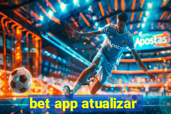 bet app atualizar